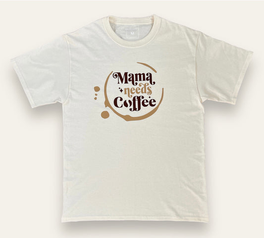 Mama needs Coffee, T-Shirt